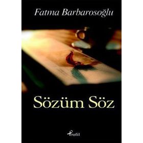 SÖZÜM SÖZ - FATMA BARBAROSOĞLU