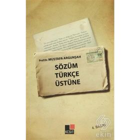 SÖZÜM TÜRKÇE ÜSTÜNE - MUSTAFA ARGUNŞAH