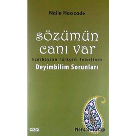 SÖZÜMÜN CANI VAR AZERBAYCAN TÜRKÇESI TEMELINDE DEYIMBILIM SORUNLARI - NAILE HACIZADE