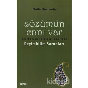 SÖZÜMÜN CANI VAR AZERBAYCAN TÜRKÇESI TEMELINDE DEYIMBILIM SORUNLARI - NAILE HACIZADE
