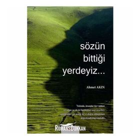 SÖZÜN BİTTİĞİ YERDEYIZ... - AHMET AKIN