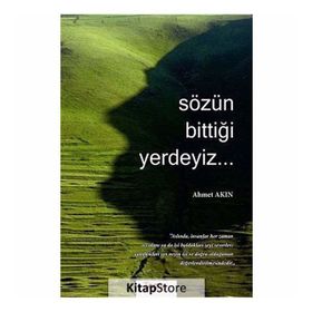 SÖZÜN BİTTİĞİ YERDEYIZ... - AHMET AKIN
