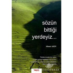 SÖZÜN BİTTİĞİ YERDEYIZ... - AHMET AKIN