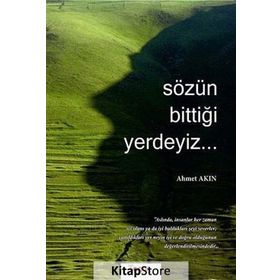 SÖZÜN BİTTİĞİ YERDEYIZ... - AHMET AKIN