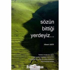 SÖZÜN BİTTİĞİ YERDEYIZ... - AHMET AKIN