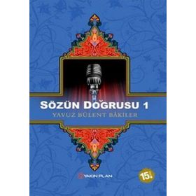 SÖZÜN DOĞRUSU 1 - YAVUZ BÜLENT BAKILER
