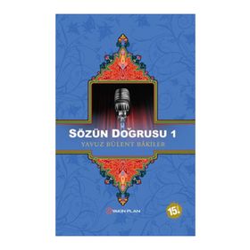 SÖZÜN DOĞRUSU 1 - YAVUZ BÜLENT BAKILER