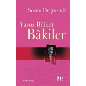 SÖZÜN DOĞRUSU 2 - YAVUZ BÜLENT BAKILER (ISBN:9786055535360)