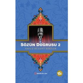 SÖZÜN DOĞRUSU 2 - YAVUZ BÜLENT BAKILER (ISBN:9786055535360)