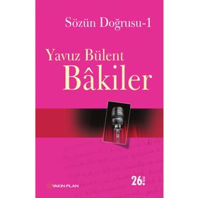 SÖZÜN DOĞRUSU 2 - YAVUZ BÜLENT BAKILER (ISBN:9786055535360)