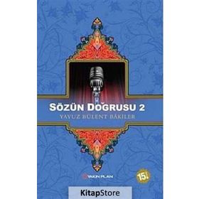 SÖZÜN DOĞRUSU 2 - YAVUZ BÜLENT BAKILER
