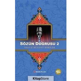 SÖZÜN DOĞRUSU 2 - YAVUZ BÜLENT BAKILER