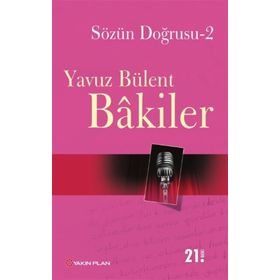 SÖZÜN DOĞRUSU 2 - YAVUZ BÜLENT BAKILER