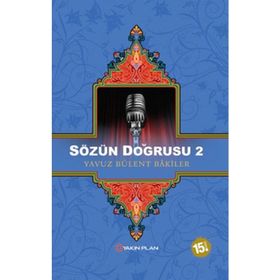 SÖZÜN DOĞRUSU 2 - YAVUZ BÜLENT BAKILER