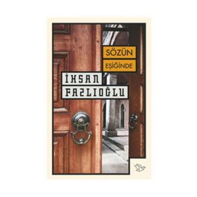 Sözün Eşiğinde - İhsan Fazlıoğlu