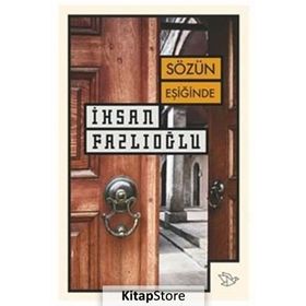 Sözün Eşiğinde - İhsan Fazlıoğlu