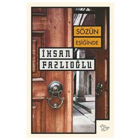 Sözün Eşiğinde - İhsan Fazlıoğlu