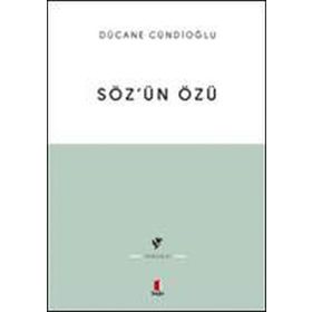 SÖZÜN ÖZÜ - DÜCANE CÜNDIOĞLU