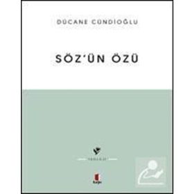 SÖZÜN ÖZÜ - DÜCANE CÜNDIOĞLU