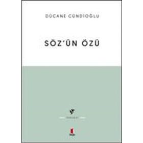 SÖZÜN ÖZÜ ESKI ÇAĞLARDAN GÜNÜMÜZE ÜNLÜ YAZARLAR VE DÜŞÜNÜRLERDEN ÖZLÜ SÖZLER - CELAL ÜSTER