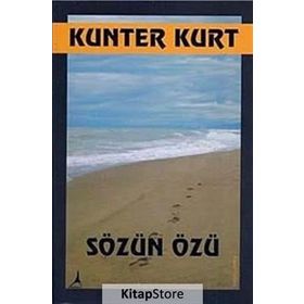 SÖZÜN ÖZÜ - KUNTER KURT