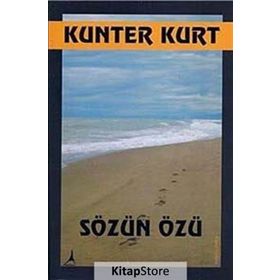 SÖZÜN ÖZÜ - KUNTER KURT