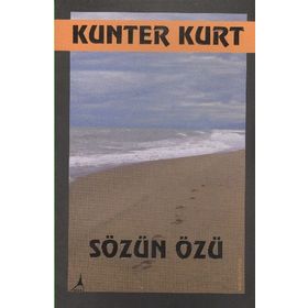 SÖZÜN ÖZÜ - KUNTER KURT