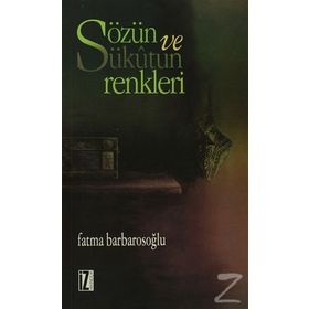 SÖZÜN VE SÜKÛTUN RENKLERI - FATMA KARABIYIK BARBAROSOĞLU