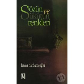 SÖZÜN VE SÜKÛTUN RENKLERI - FATMA KARABIYIK BARBAROSOĞLU