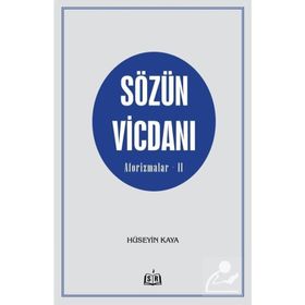 Sözün Vicdanı - Aforizmalar - 2 - Hüseyin Kaya