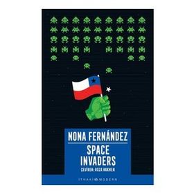 Space Invaders: Diktatörlüğün Gölgesinde - Nona Fernandez