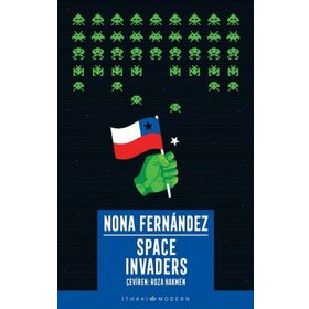 Space Invaders: Diktatörlüğün Gölgesinde - Nona Fernandez