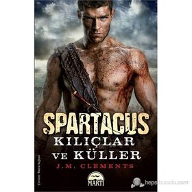 SPARTAKÜS: KILIÇLAR VE KÜLLER - J. M. CLEMENTS