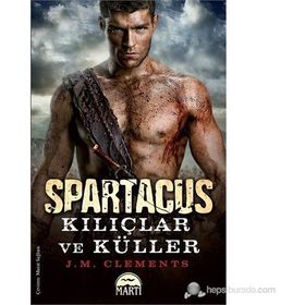 SPARTAKÜS: KILIÇLAR VE KÜLLER - J. M. CLEMENTS