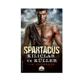 SPARTAKÜS: KILIÇLAR VE KÜLLER - J. M. CLEMENTS