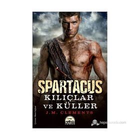 SPARTAKÜS: KILIÇLAR VE KÜLLER - J. M. CLEMENTS