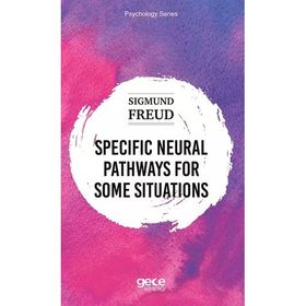 Specific Neural Pathways for Some Situations - Sigmund Freud