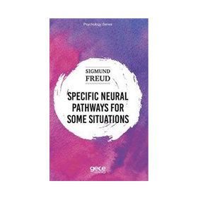 Specific Neural Pathways for Some Situations - Sigmund Freud