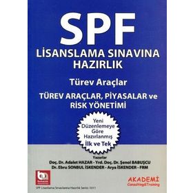 SPF Lisanslama Sınavlarına Hazırlık - Türev Araçlar Piyasalar ve Risk Yönetimi - Şenol Babuşcu Adalet Hazar Ebru Sonbul İskender Arya İskender