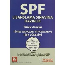 SPF Lisanslama Sınavlarına Hazırlık - Türev Araçlar Piyasalar ve Risk Yönetimi - Şenol Babuşcu Adalet Hazar Ebru Sonbul İskender Arya İskender