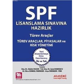 SPF Lisanslama Sınavlarına Hazırlık - Türev Araçlar Piyasalar ve Risk Yönetimi - Şenol Babuşcu Adalet Hazar Ebru Sonbul İskender Arya İskender