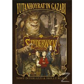 SPIDERWICK GÜNCELERİ 5 - YUTAN HOYRAT'IN GAZABI - TONY DITERLIZZI