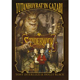 SPIDERWICK GÜNCELERİ 5 - YUTAN HOYRAT'IN GAZABI - TONY DITERLIZZI