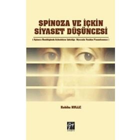 Spinoza ve İçkin Siyaset Düşüncesi - Habibe Kulle