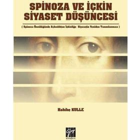 Spinoza ve İçkin Siyaset Düşüncesi - Habibe Kulle