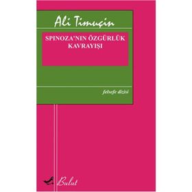 Spinoza’nın Özgürlük Kavrayışı - Ali Timuçin