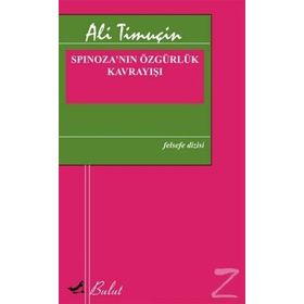 Spinoza’nın Özgürlük Kavrayışı - Ali Timuçin