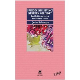 Spinoza’nın Sevinci Nereden Geliyor? - Çetin Balanuye