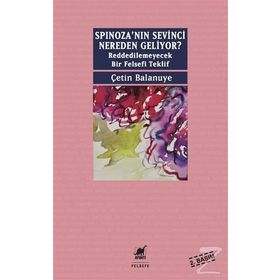 Spinoza’nın Sevinci Nereden Geliyor? - Çetin Balanuye
