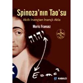 SPİNOZA'NIN TAO'SU AKILLI İNANÇTAN İNANÇLI AKLA - MORIS FRANSEZ